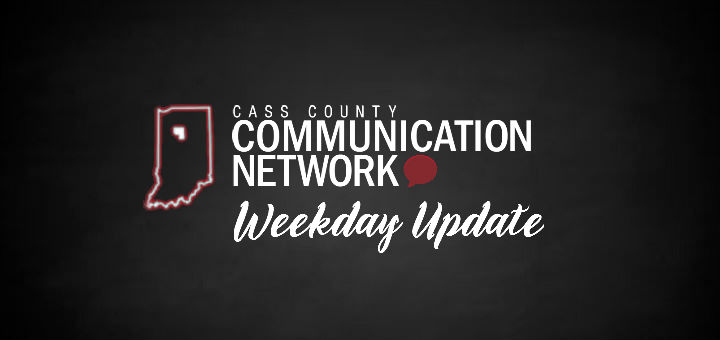 Indiana logo in white on black background with Cass County Communication Network Weekday Update